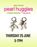 Upcycled Pearl Huggies Workshop #1 (25 June)