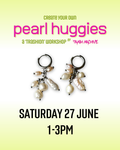 Upcycled Pearl Huggies Workshop Session #2 (27 June)
