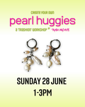 Upcycled Pearl Huggies Workshop Session #3 (28 June)